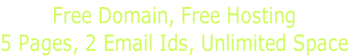 Free Domain, Free Hosting  5 Pages, 2 Email Ids, Unlimited Space