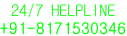 24/7 HELPLINE +91-8171530346